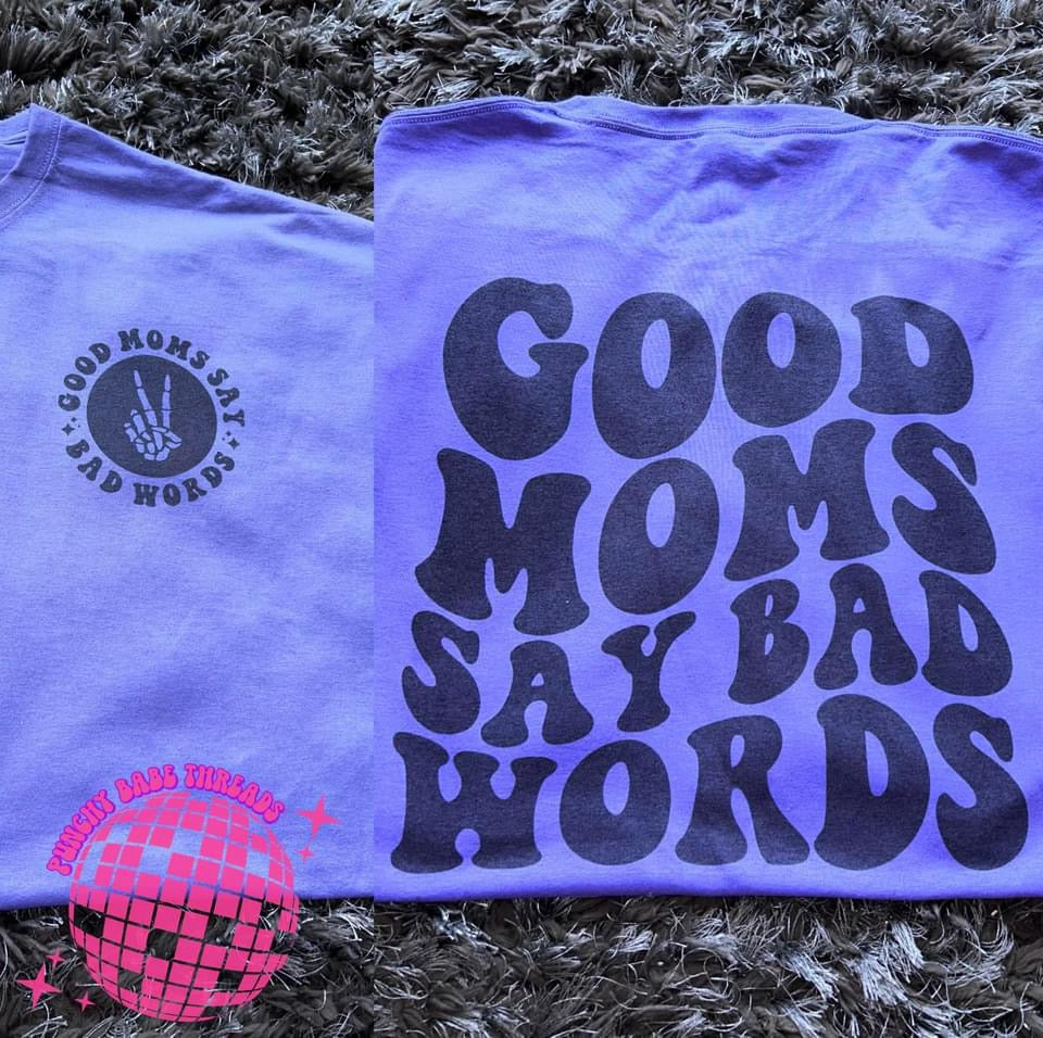 Good Moms Say Bad Words Tee