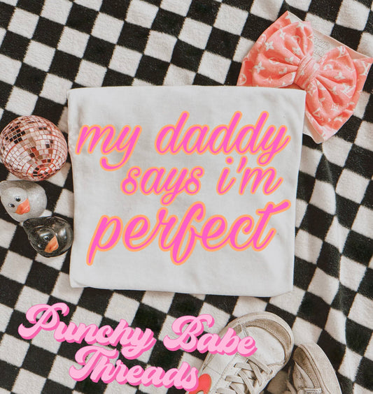 Daddy Says Im Perfect Kids Tee/Romper