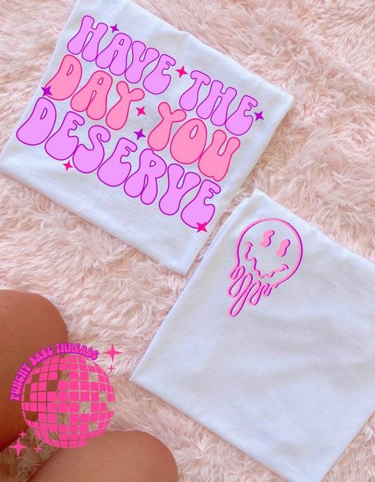 The Day You Deserve Adult Tee
