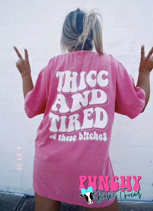 Thicc & Tired of These Bitches Tee