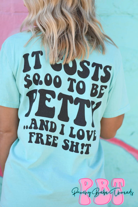 Costs $0.00 To Be Petty Adult Tee